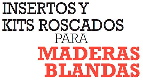 INSERTOS Y KITS ROSCADOS PARA MADERAS BLANDAS